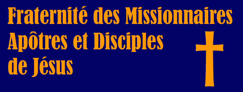 Fraternité des Missionnaires Apôtres et Disciples de Jésus